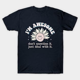 I'm Awesome Don't Question It funny Sunflower T-Shirt